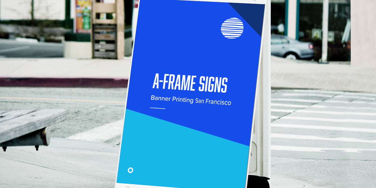 Banner Printing San Francisco | A-Frame Signs